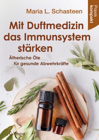 Mit Duftmedizin das Immunsystem stärken